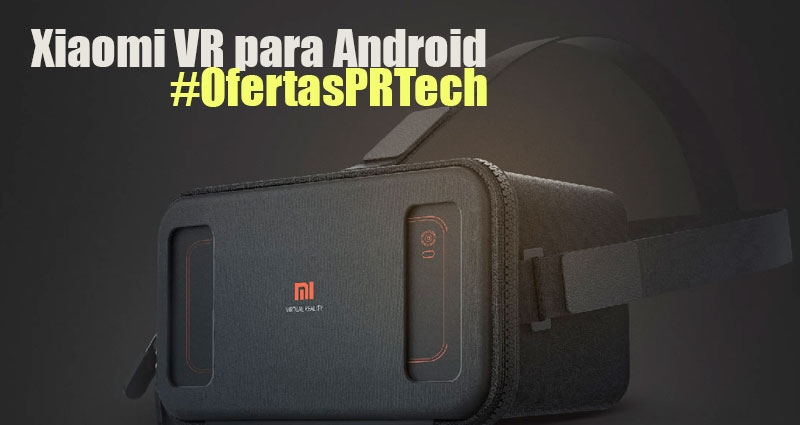 GearBest ofrece las Xiaomi VR para teléfonos Android en oferta