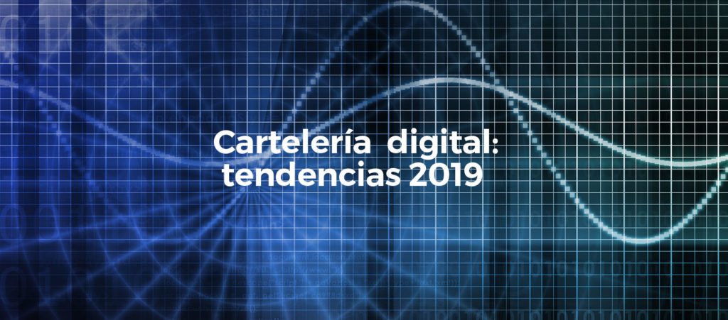 tendencias cartelería digital 2019.jpg