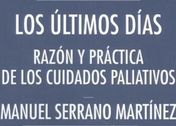 Manuel Serrano publica Los últimos días: Razón y práctica de los cuidados paliativos