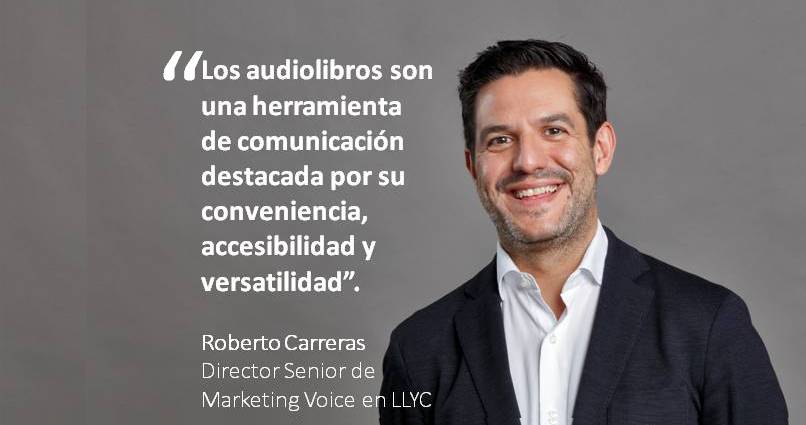 Roberto Carreras y el audiolibro de LLYC: “Ayuda a entender la conversación pública”
