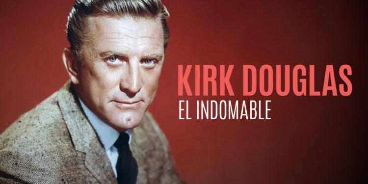 Kirk Douglas el indomable
